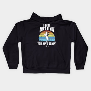 If dirt ain't flyin' you ain't tryin' rodeo Kids Hoodie